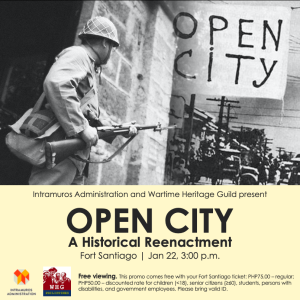 Open City: A Historical Reenactment Fort Santiago, Intramuros, Manila January 22, 2022; 3:00 p.m